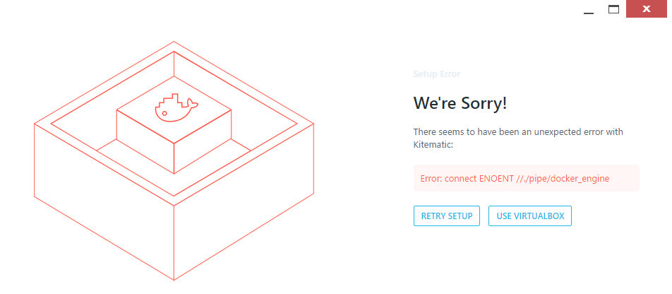 Docker setup error, unexpected error with Kitematic: 'Error: connect ENONENT //./pipe/docker_engine'